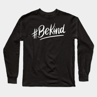 Be Kind. Long Sleeve T-Shirt